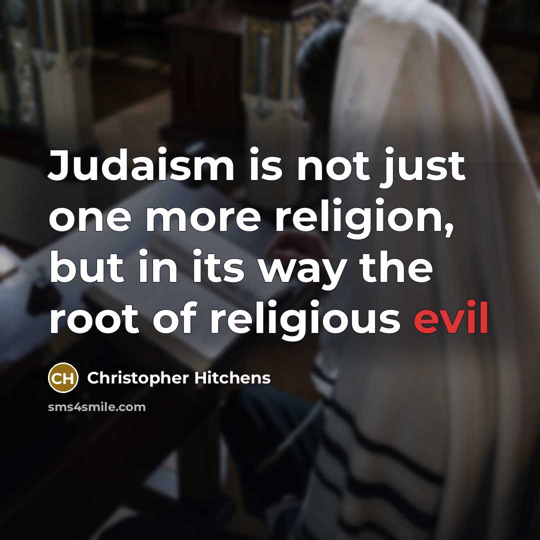 “Judaism is not just one more religion, but in its…” quote by Christopher Hitchens