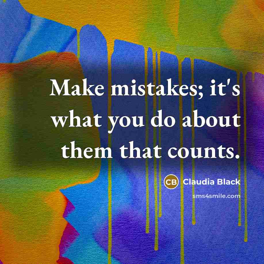 “Make mistakes; it's what you do about them that counts.…” quote by Claudia Black