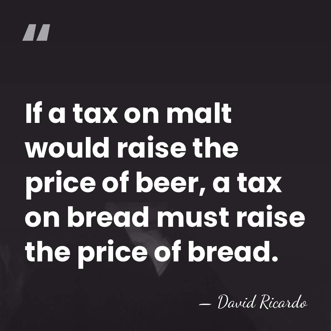 If a tax on malt would raise the price of beer, a&hellip; - David Ricardo