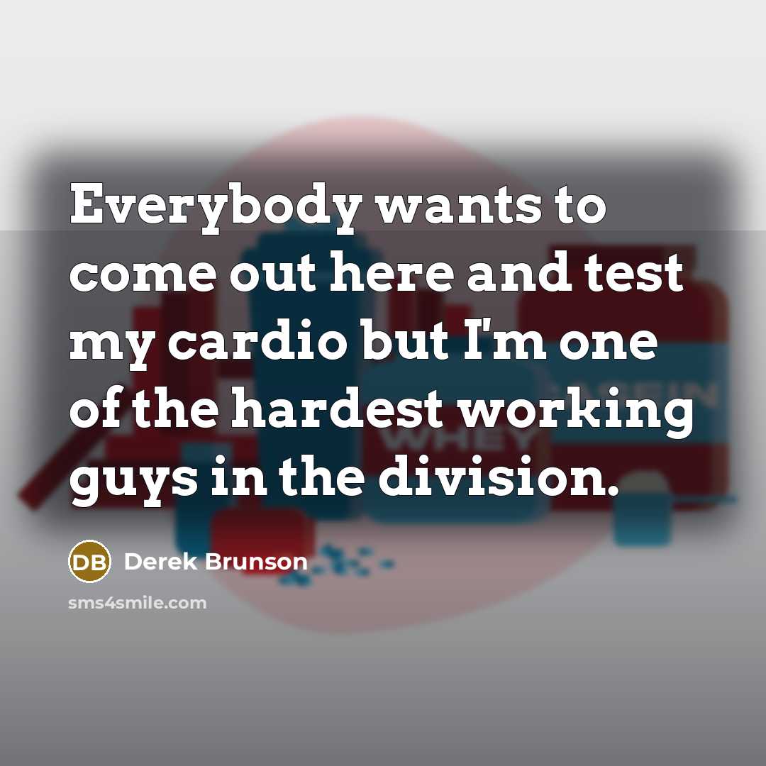 “Everybody wants to come out here and test my cardio…” quote by Derek Brunson