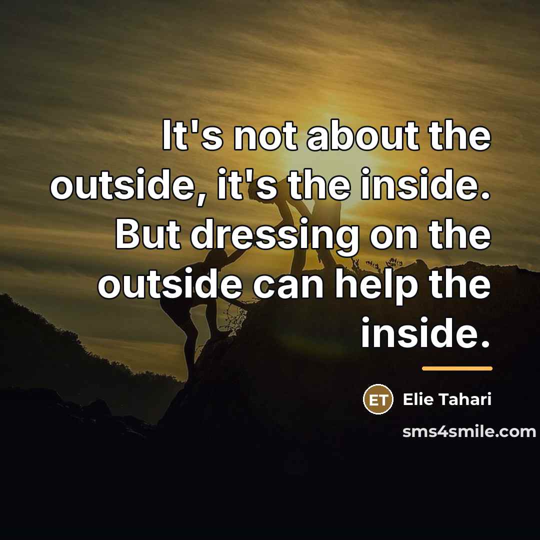 “It's not about the outside, it's the inside. But dressing…” quote by Elie Tahari