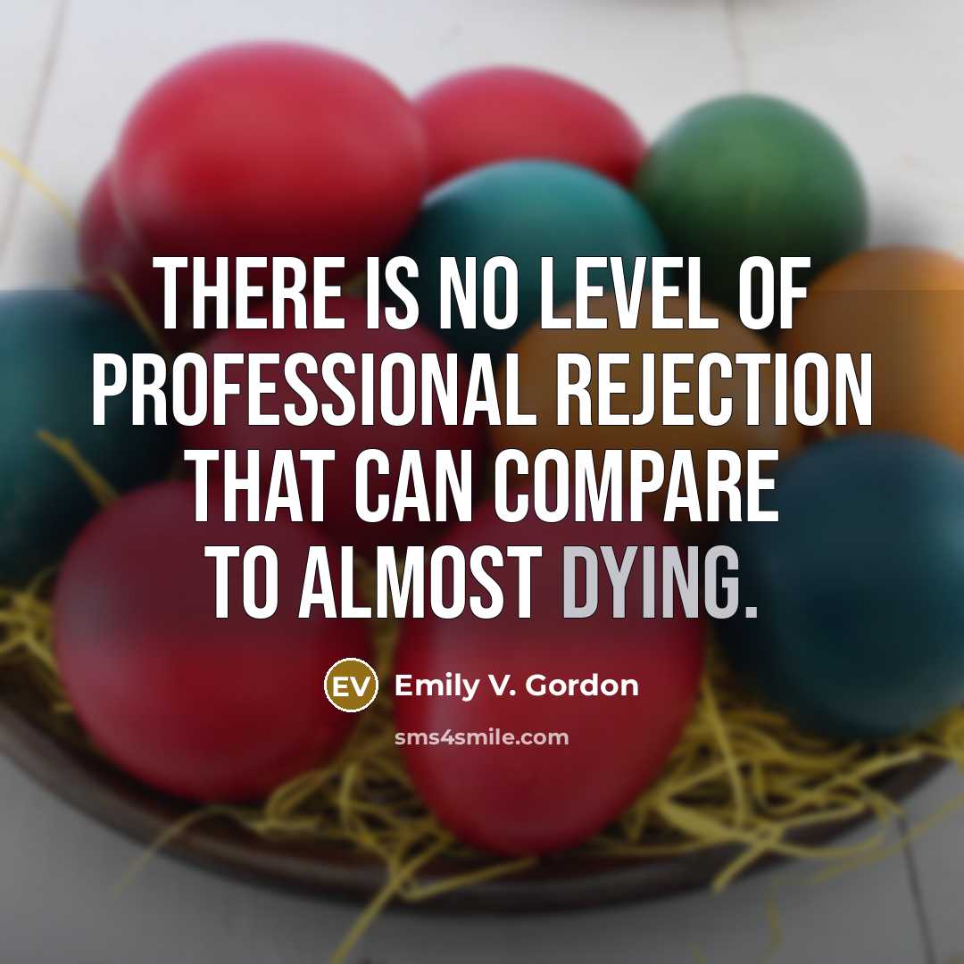 “There is no level of professional rejection that can compare…” quote by Emily V. Gordon