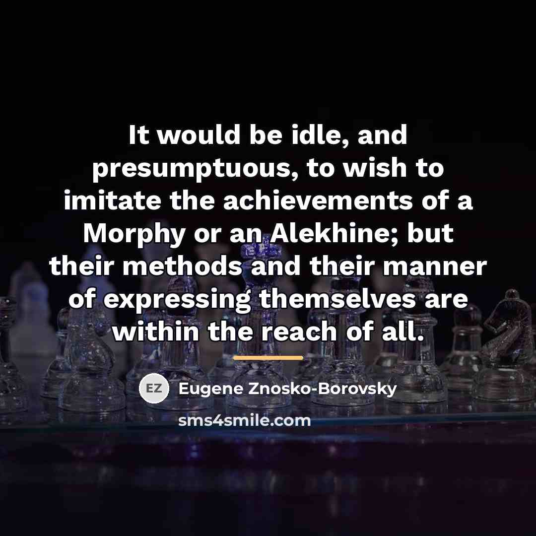 “It would be idle, and presumptuous, to wish to imitate…” quote by Eugene Znosko-Borovsky