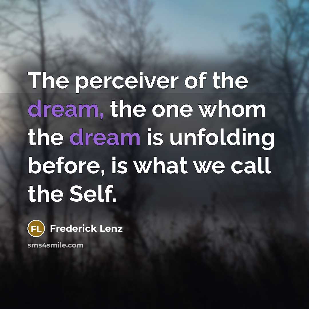 “The perceiver of the dream, the one whom the dream…” quote by Frederick Lenz
