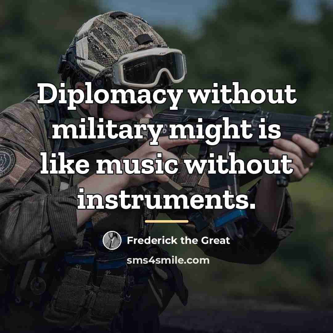 “Diplomacy without military might is like music without instruments.…” quote by Frederick The Great