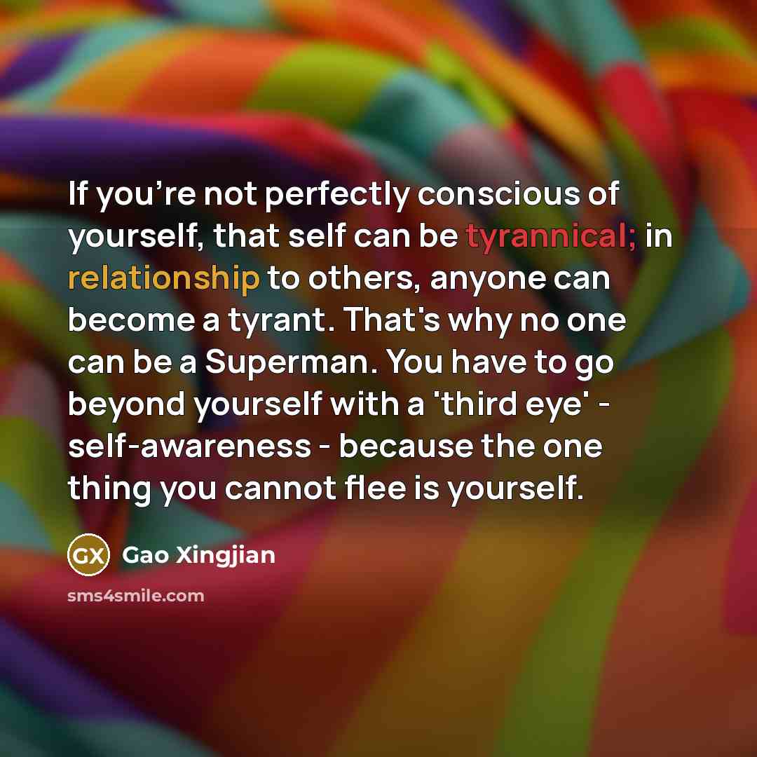 “If you're not perfectly conscious of yourself, that self can…” quote by Gao Xingjian