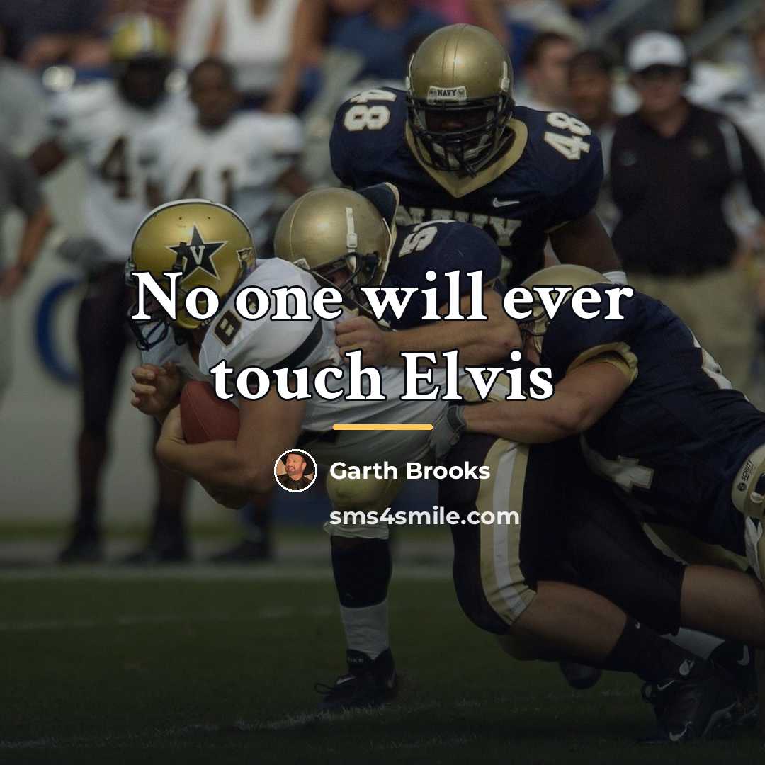 “No one will ever touch Elvis…” quote by Garth Brooks