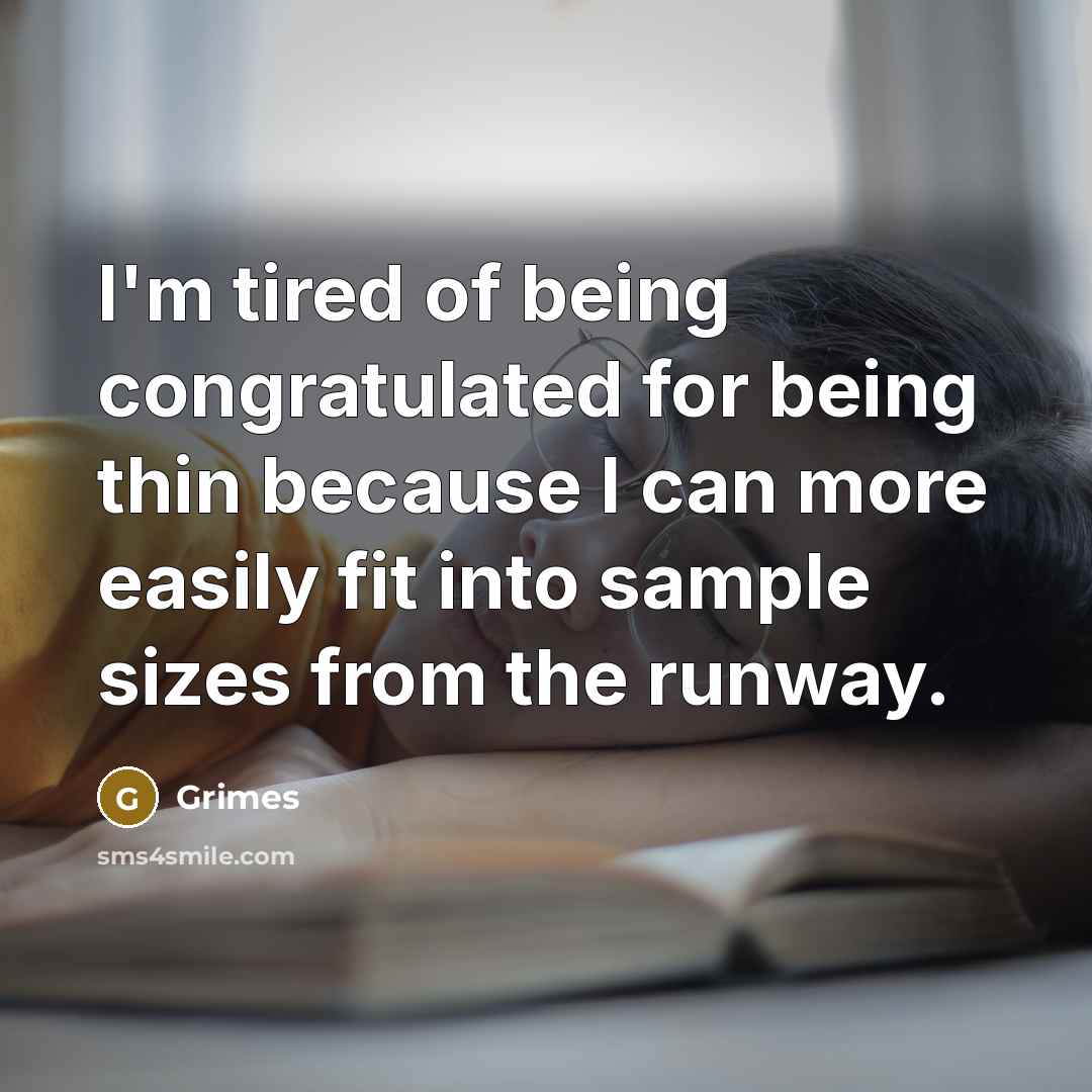 “I'm tired of being congratulated for being thin because I…” quote by Grimes