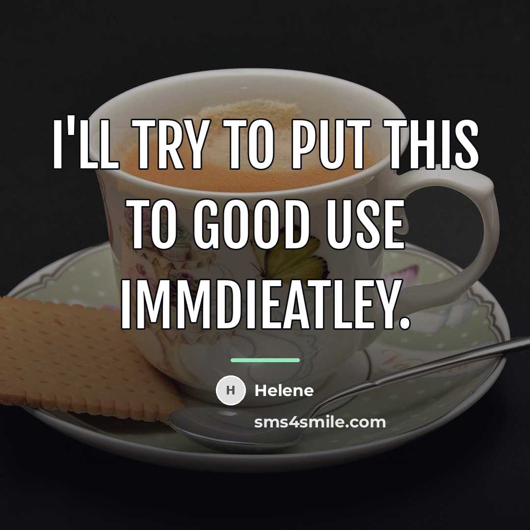 “I'll try to put this to good use immdieatley.…” quote by Helene