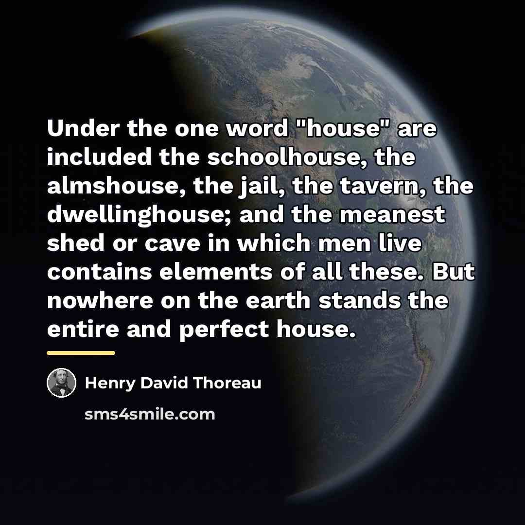“Under the one word "house" are included the schoolhouse, the…” quote by Henry David Thoreau