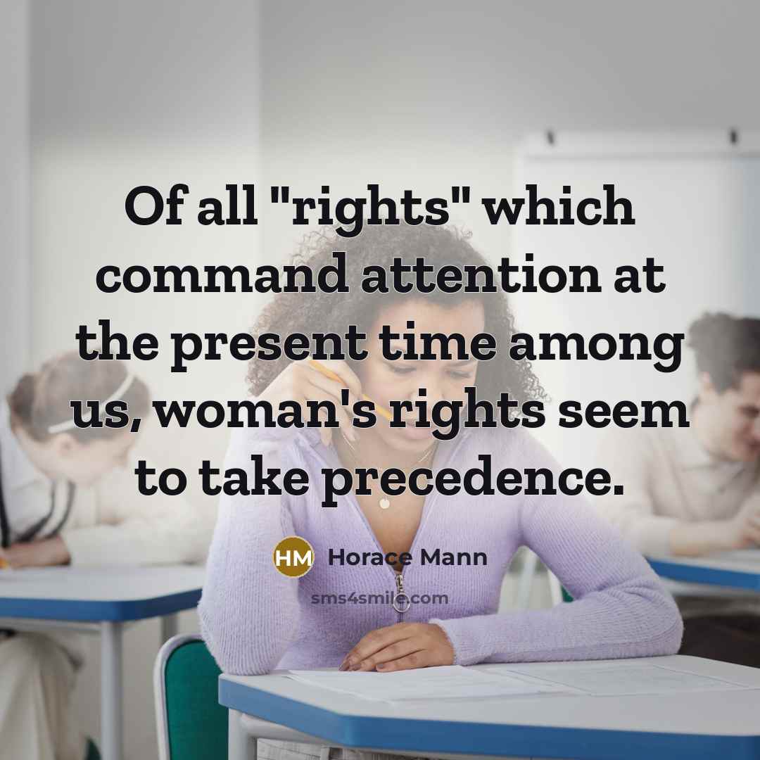 “Of all "rights" which command attention at the present time…” quote by Horace Mann
