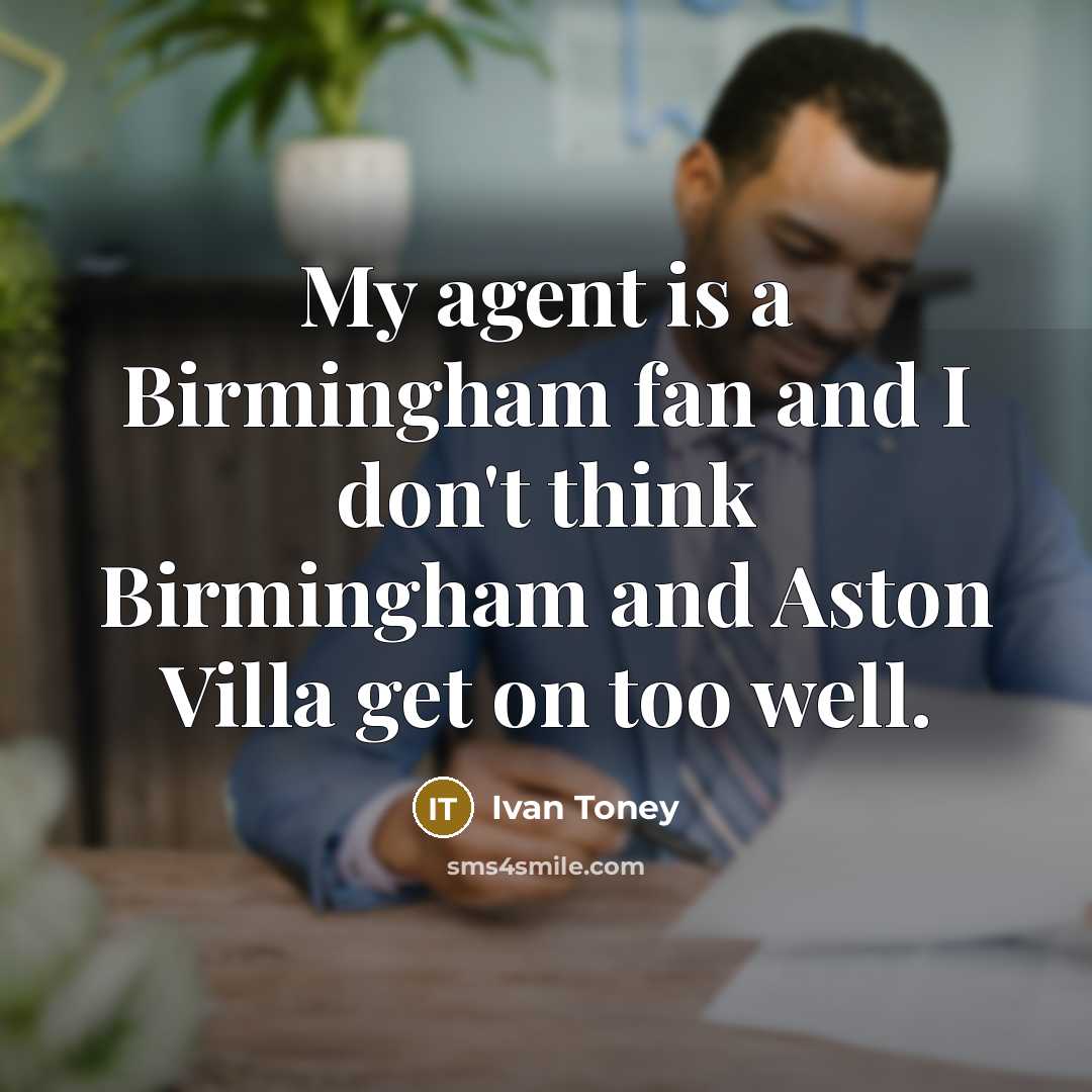 “My agent is a Birmingham fan and I don't think…” quote by Ivan Toney