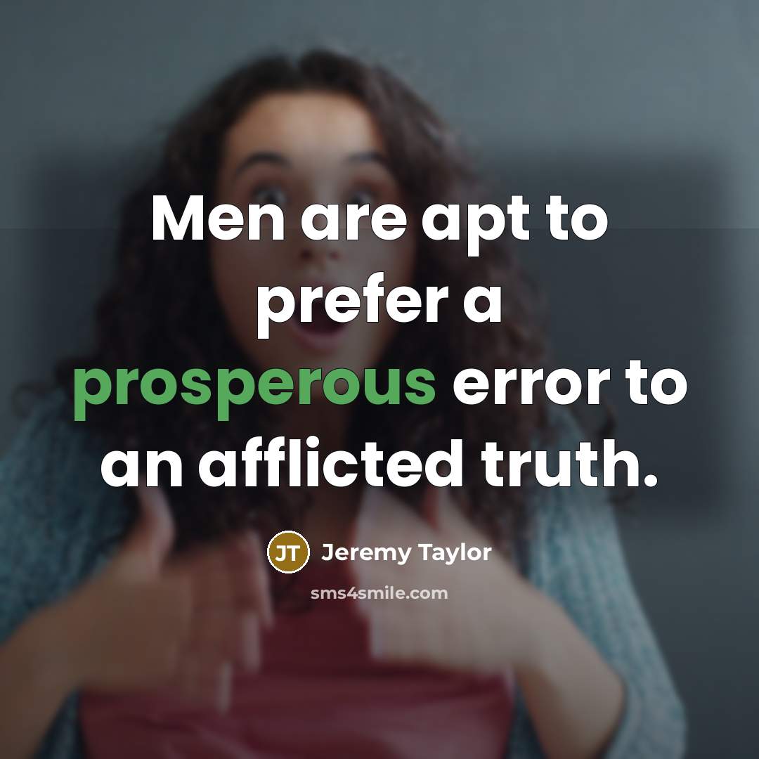 “Men are apt to prefer a prosperous error to an…” quote by Jeremy Taylor