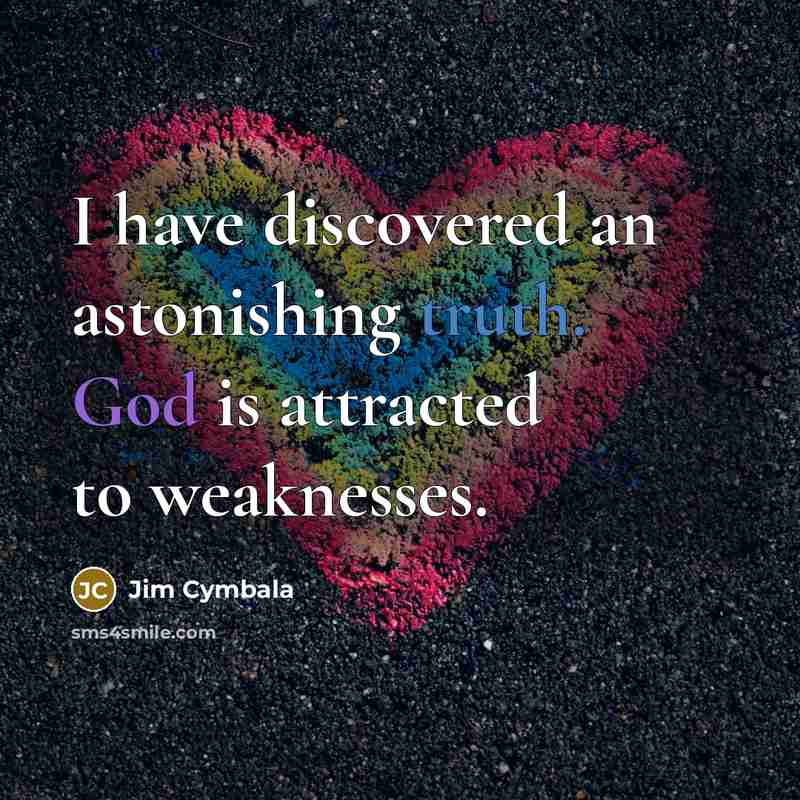 “I have discovered an astonishing truth. God is attracted to…” quote by Jim Cymbala