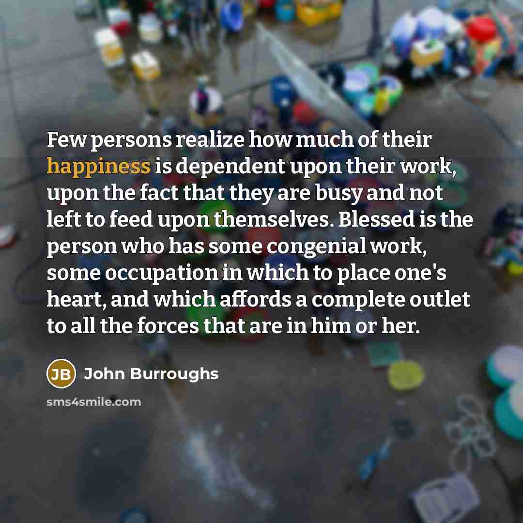 “Few persons realize how much of their happiness is dependent…” quote by John Burroughs