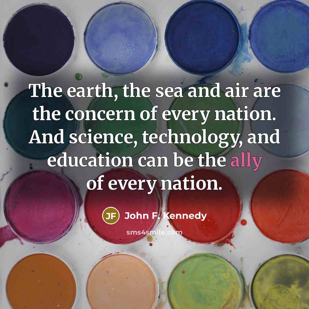 “The earth, the sea and air are the concern of…” quote by John F. Kennedy