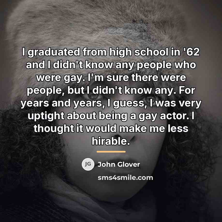 “I graduated from high school in '62 and I didn't…” quote by John Glover