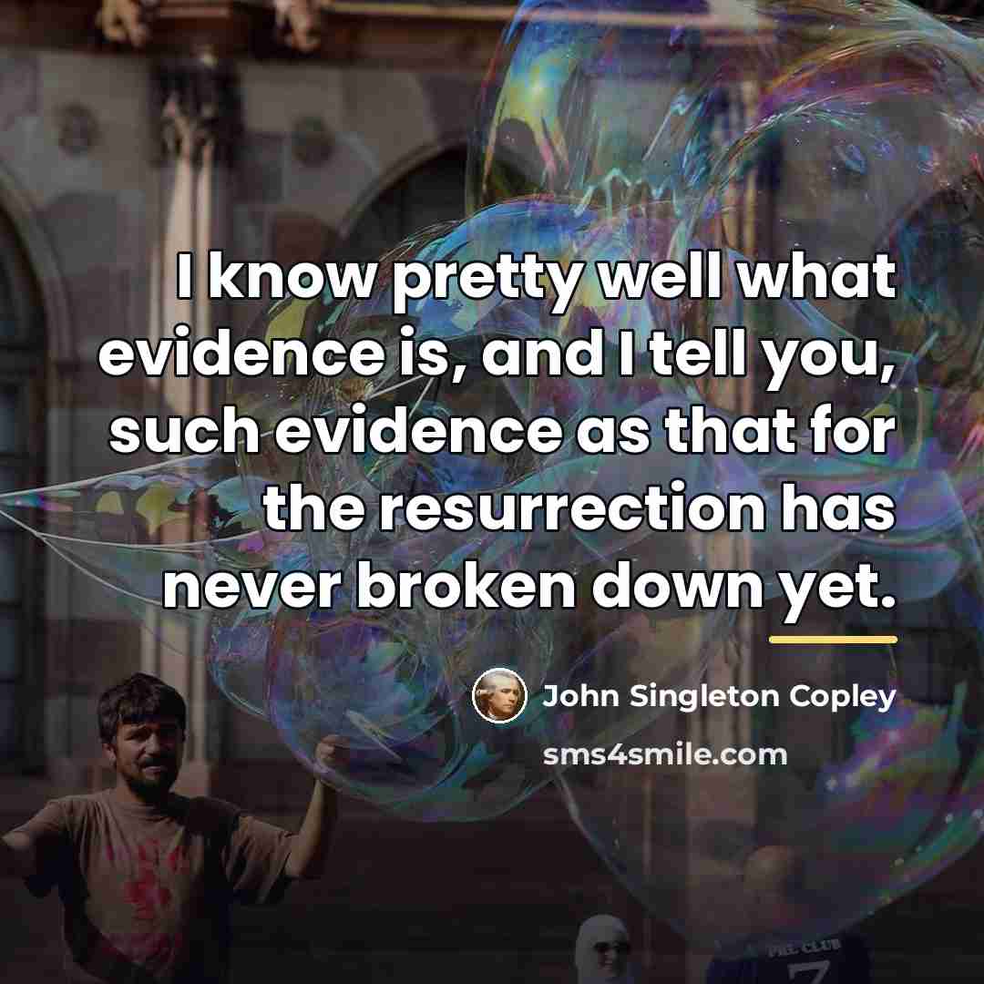“I know pretty well what evidence is, and I tell…” quote by John Singleton Copley