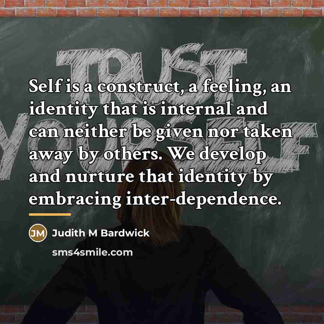 “Self is a construct, a feeling, an identity that is…” quote by Judith M Bardwick