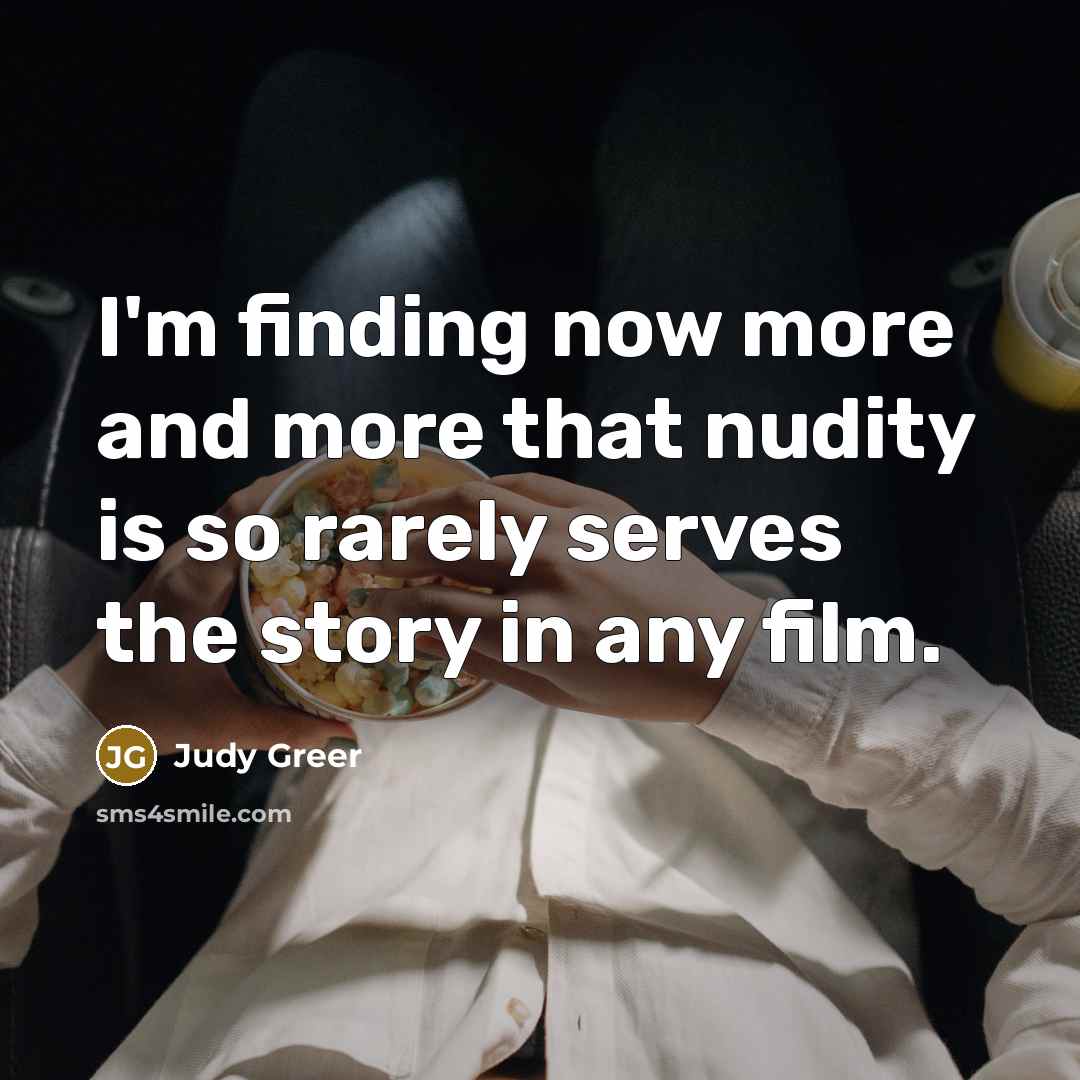 “I'm finding now more and more that nudity is so…” quote by Judy Greer