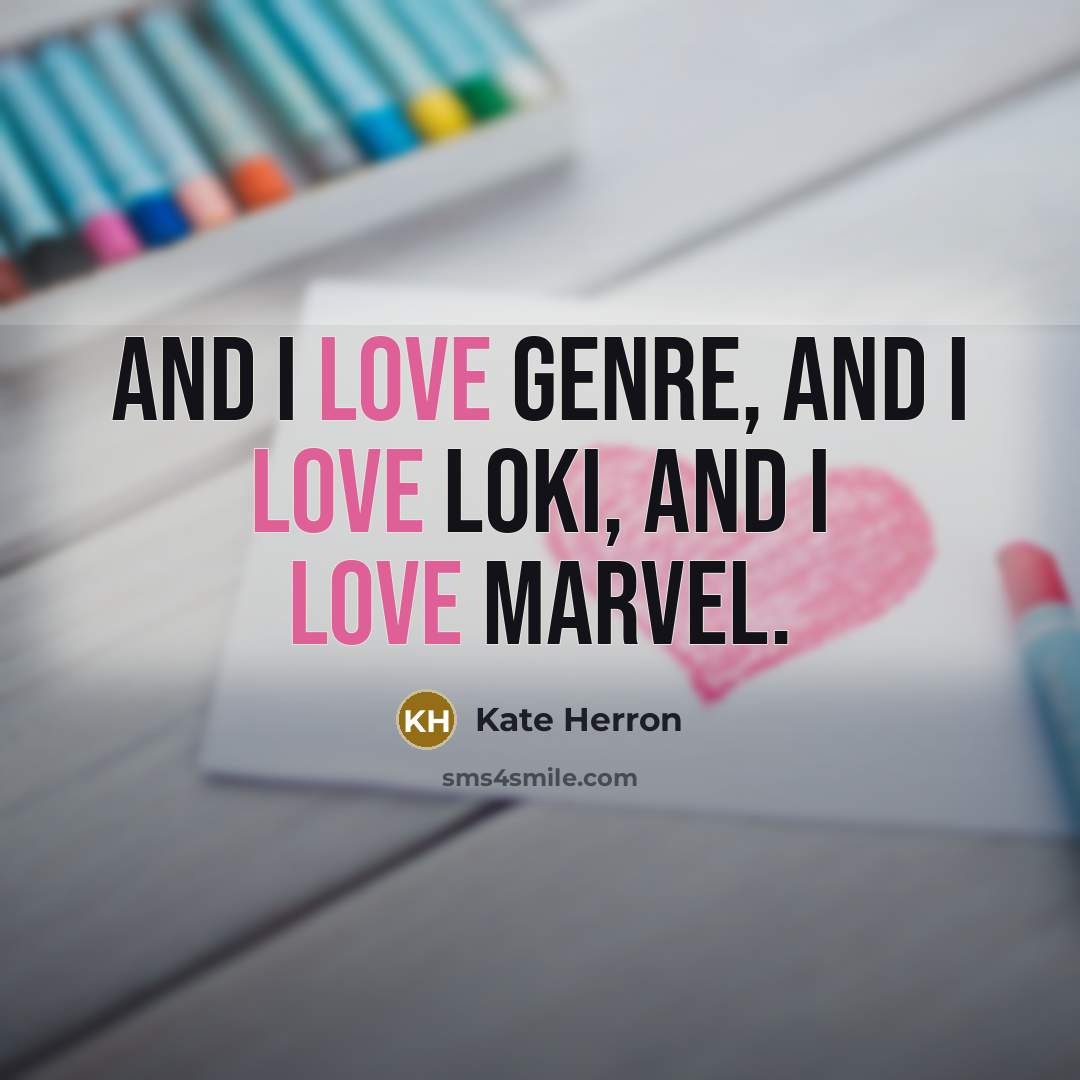 “And I love genre, and I love Loki, and I…” quote by Kate Herron