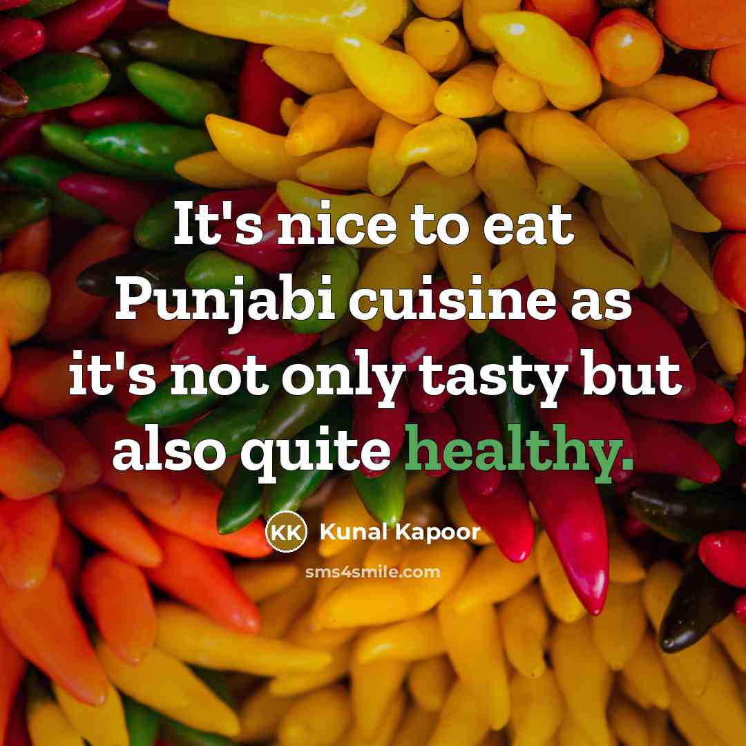 “It's nice to eat Punjabi cuisine as it's not only…” quote by Kunal Kapoor