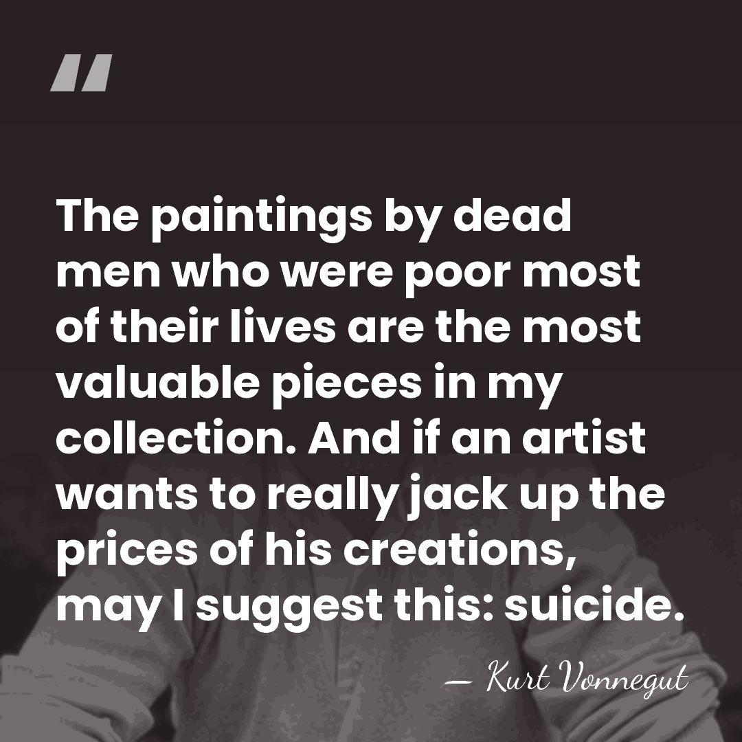 The paintings by dead men who were poor most of their lives&hellip; - Kurt Vonnegut