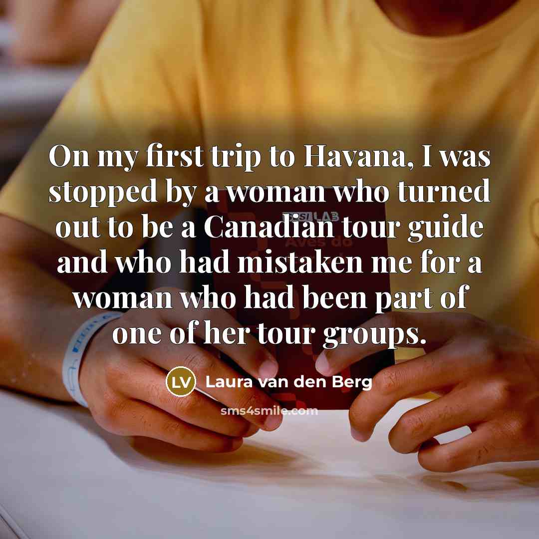 “On my first trip to Havana, I was stopped by…” quote by Laura van den Berg