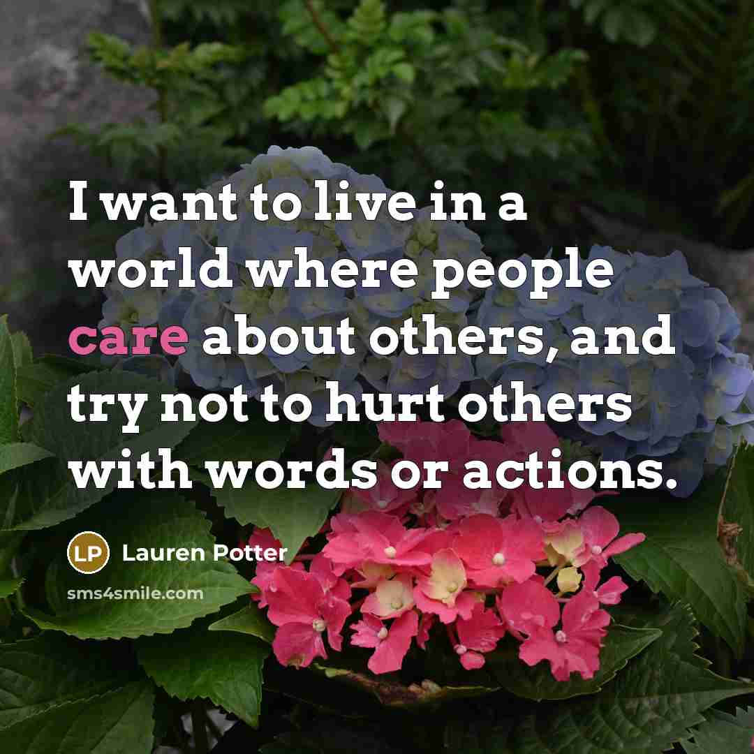 “I want to live in a world where people care…” quote by Lauren Potter