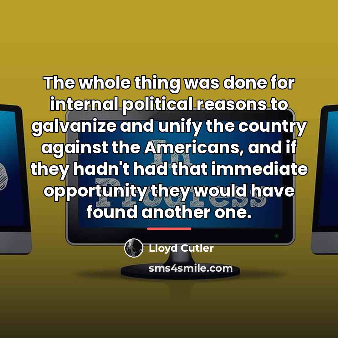 “The whole thing was done for internal political reasons to…” quote by Lloyd Cutler