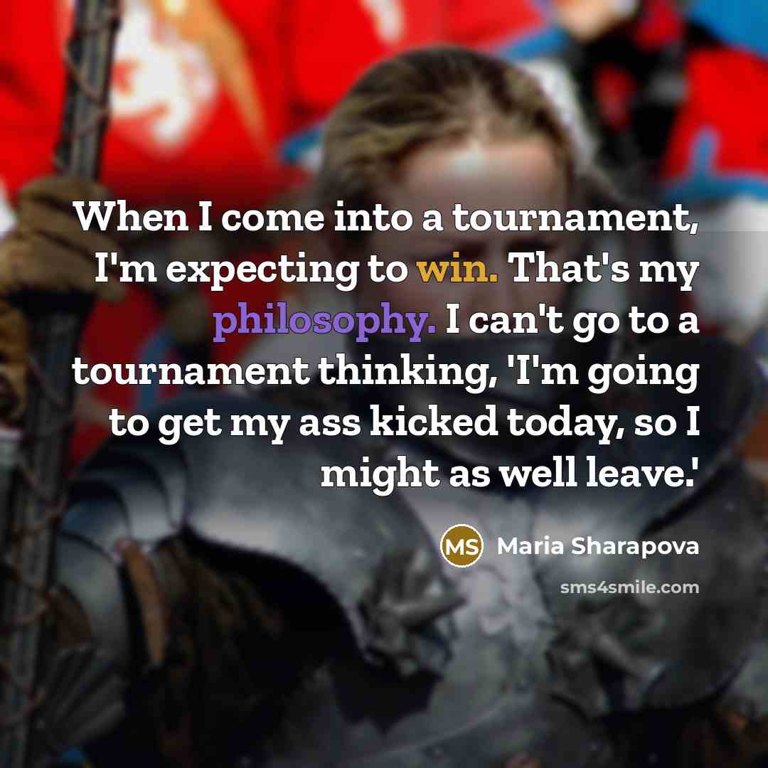 “When I come into a tournament, I'm expecting to win.…” quote by Maria Sharapova