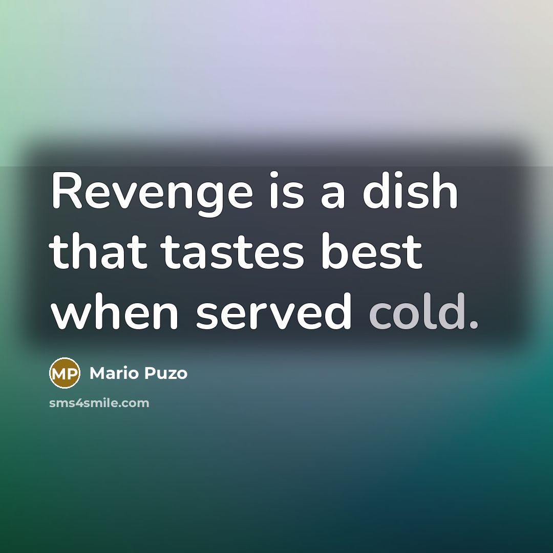 “Revenge is a dish that tastes best when served cold.…” quote by Mario Puzo