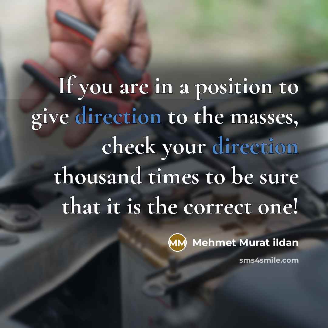 “If you are in a position to give direction to…” quote by Mehmet Murat Ildan