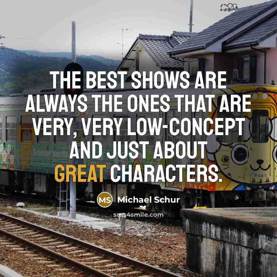 “The best shows are always the ones that are very,…” quote by Michael Schur