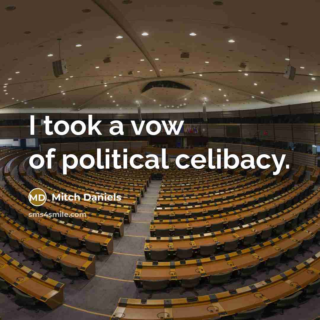 “I took a vow of political celibacy.…” quote by Mitch Daniels