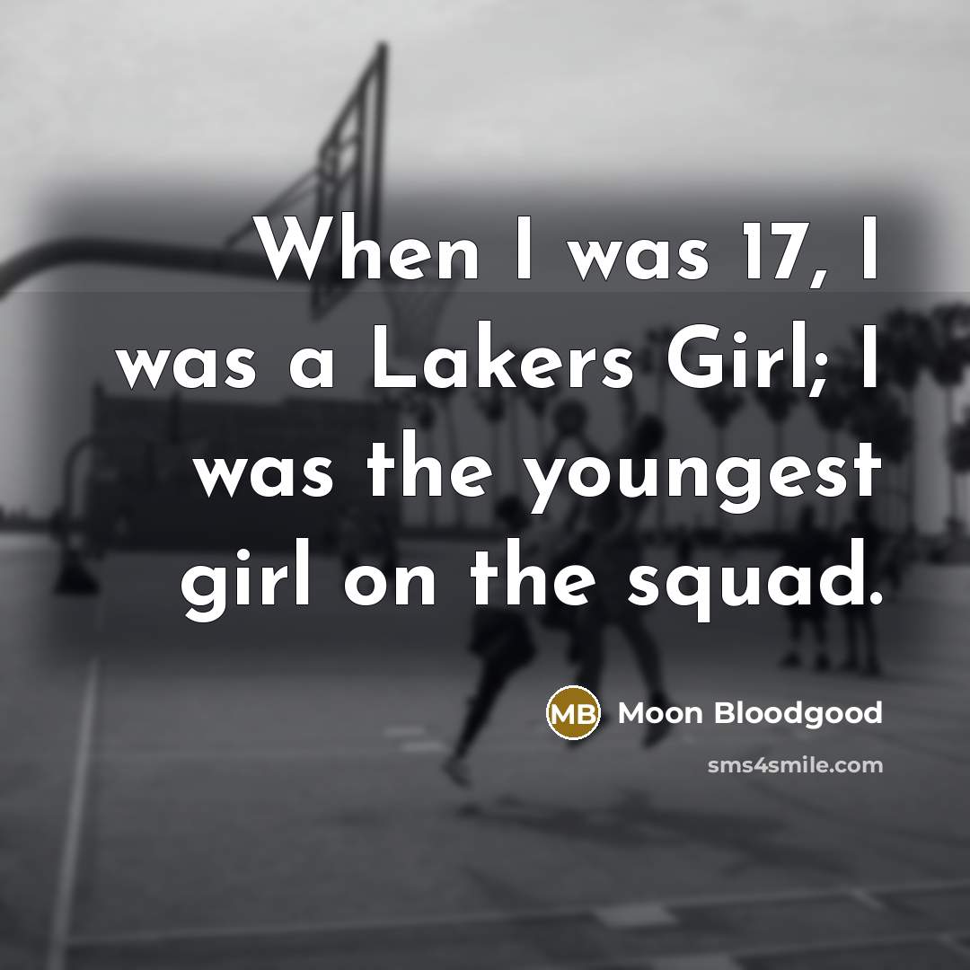 “When I was 17, I was a Lakers Girl; I…” quote by Moon Bloodgood