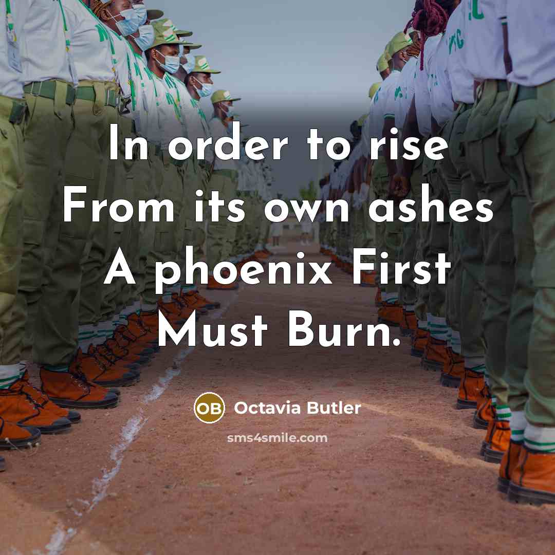 “In order to rise From its own ashes A phoenix…” quote by Octavia Butler