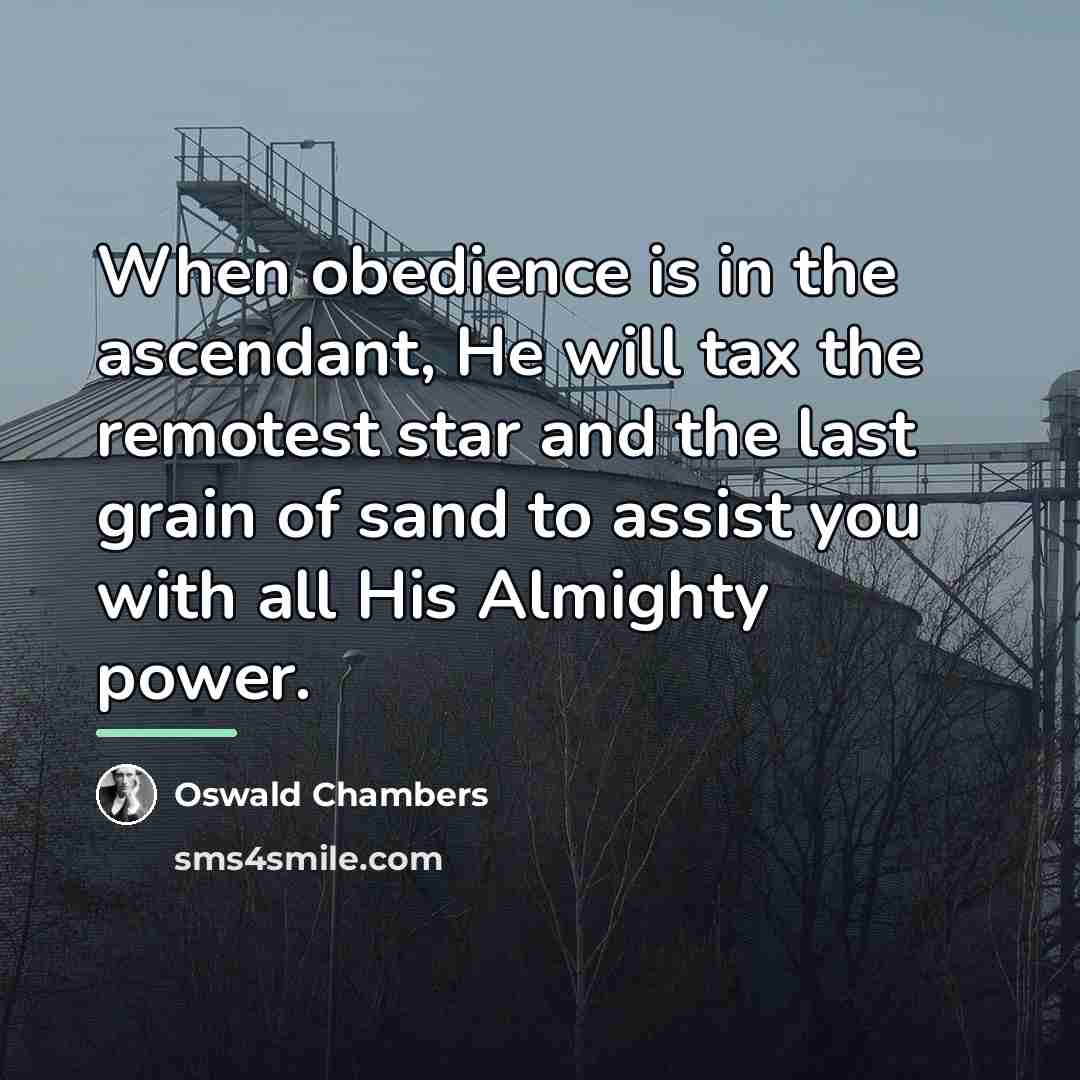 “When obedience is in the ascendant, He will tax the…” quote by Oswald Chambers