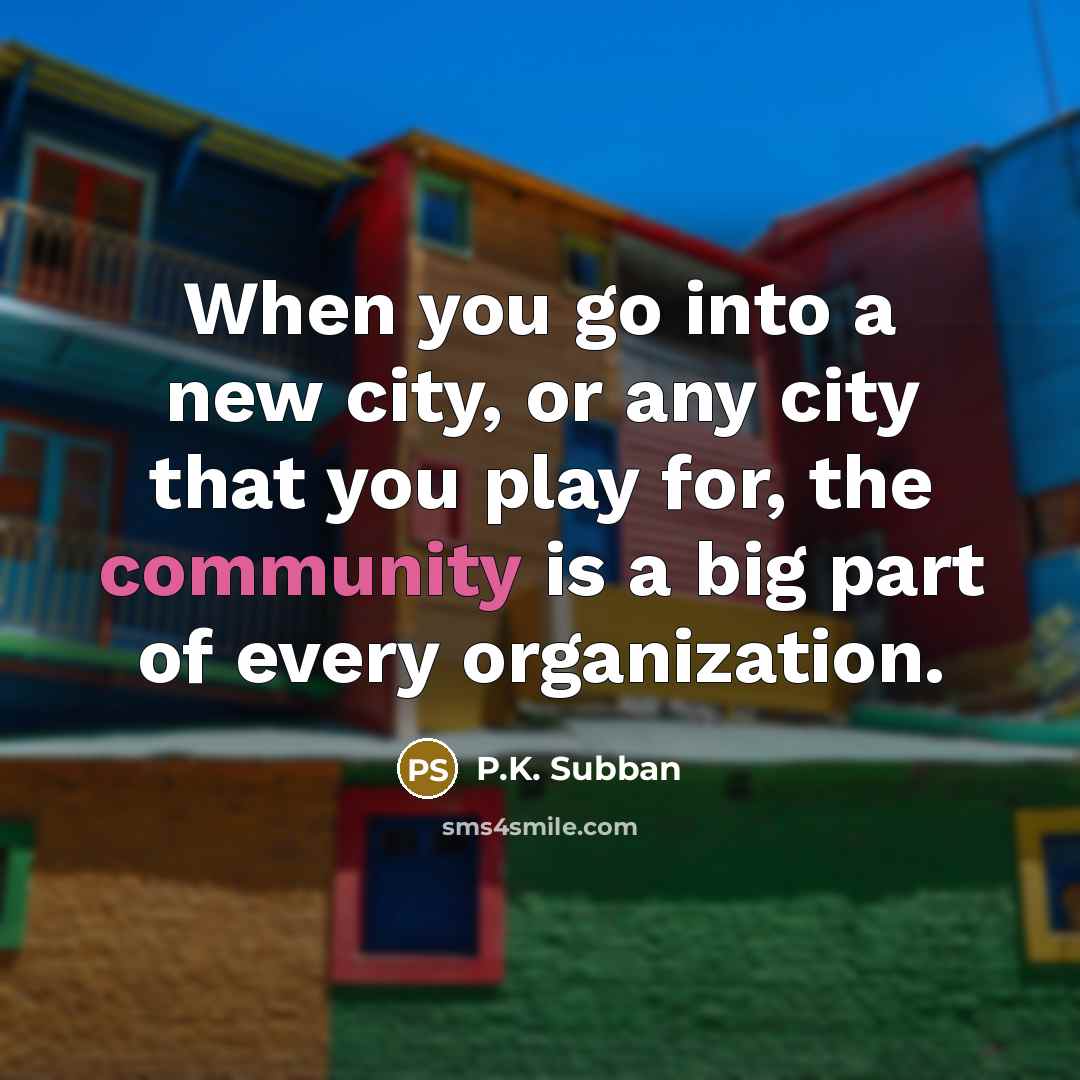 “When you go into a new city, or any city…” quote by P.K. Subban