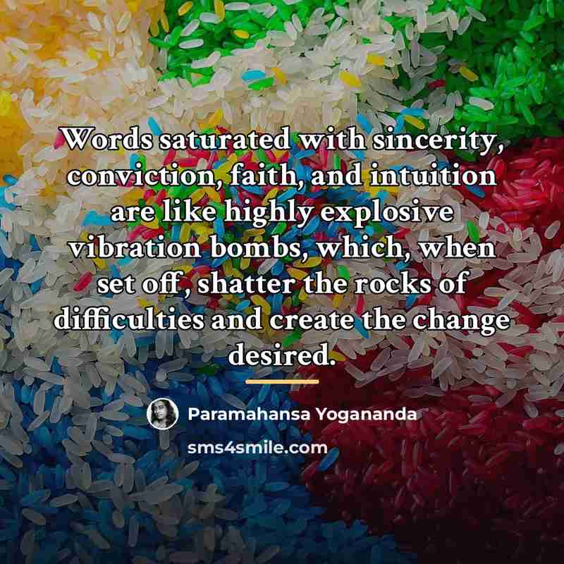 “Words saturated with sincerity, conviction, faith, and intuition are like…” quote by Paramahansa Yogananda