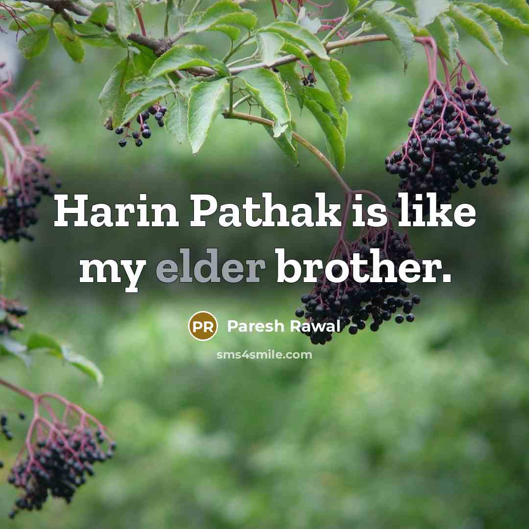 “Harin Pathak is like my elder brother.” quote by Paresh Rawal