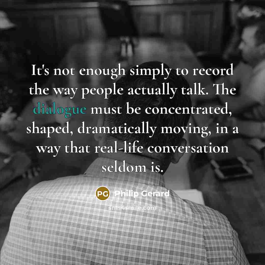 “It's not enough simply to record the way people actually…” quote by Philip Gerard