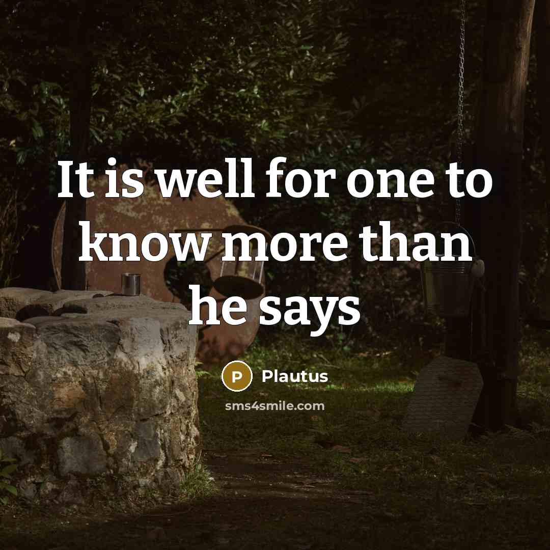 “It is well for one to know more than he…” quote by Plautus