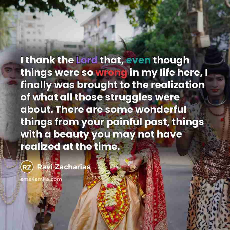 “I thank the Lord that, even though things were so…” quote by Ravi Zacharias