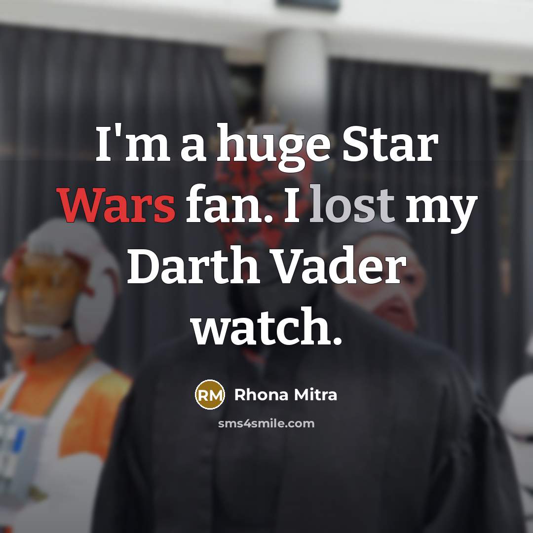 “I'm a huge Star Wars fan. I lost my Darth Vader watch.” quote by Rhona Mitra
