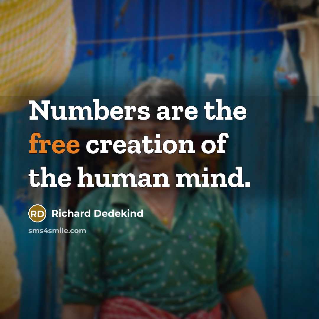 “Numbers are the free creation of the human mind.…” quote by Richard Dedekind