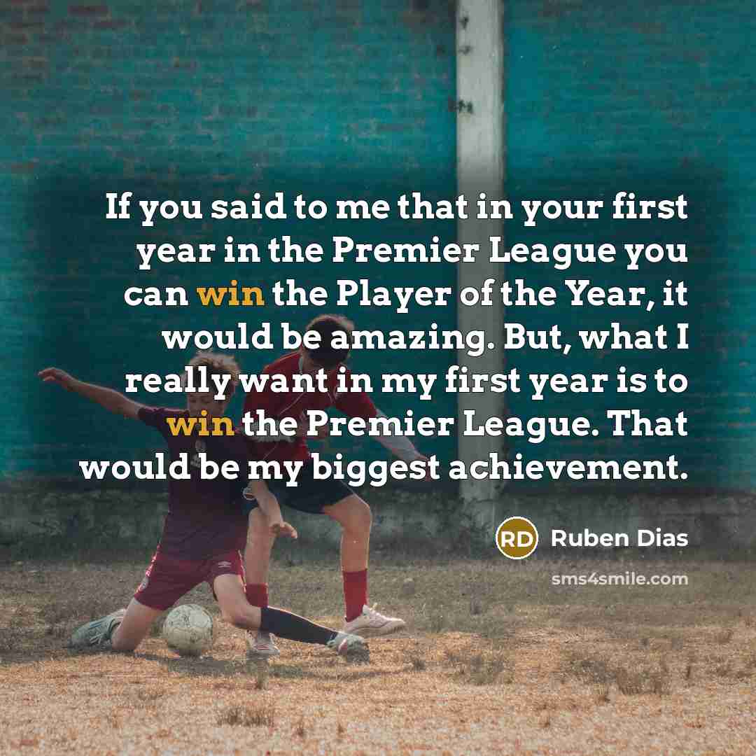 “If you said to me that in your first year…” quote by Ruben Dias