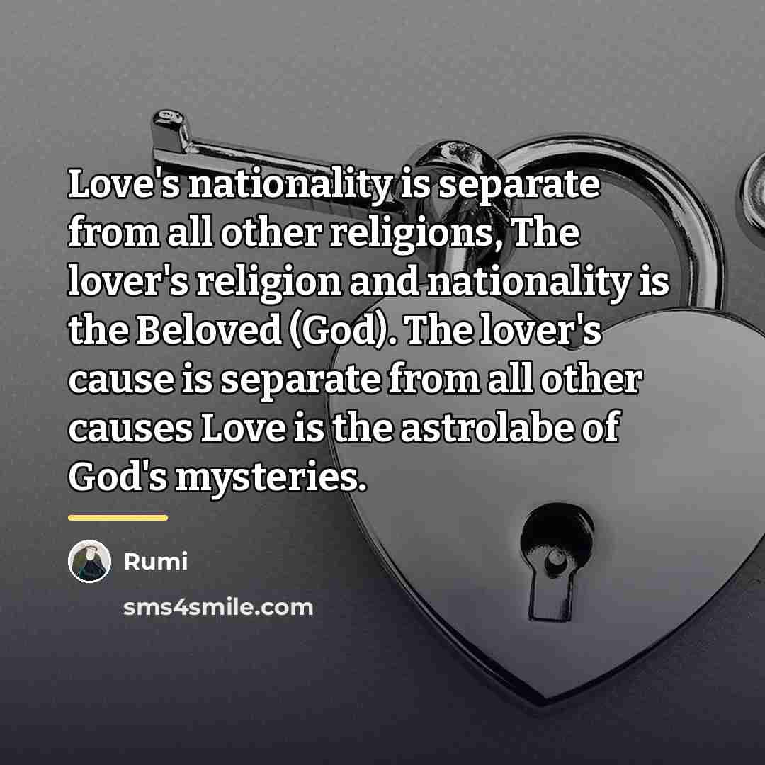 “Love's nationality is separate from all other religions, The lover's…” quote by Rumi