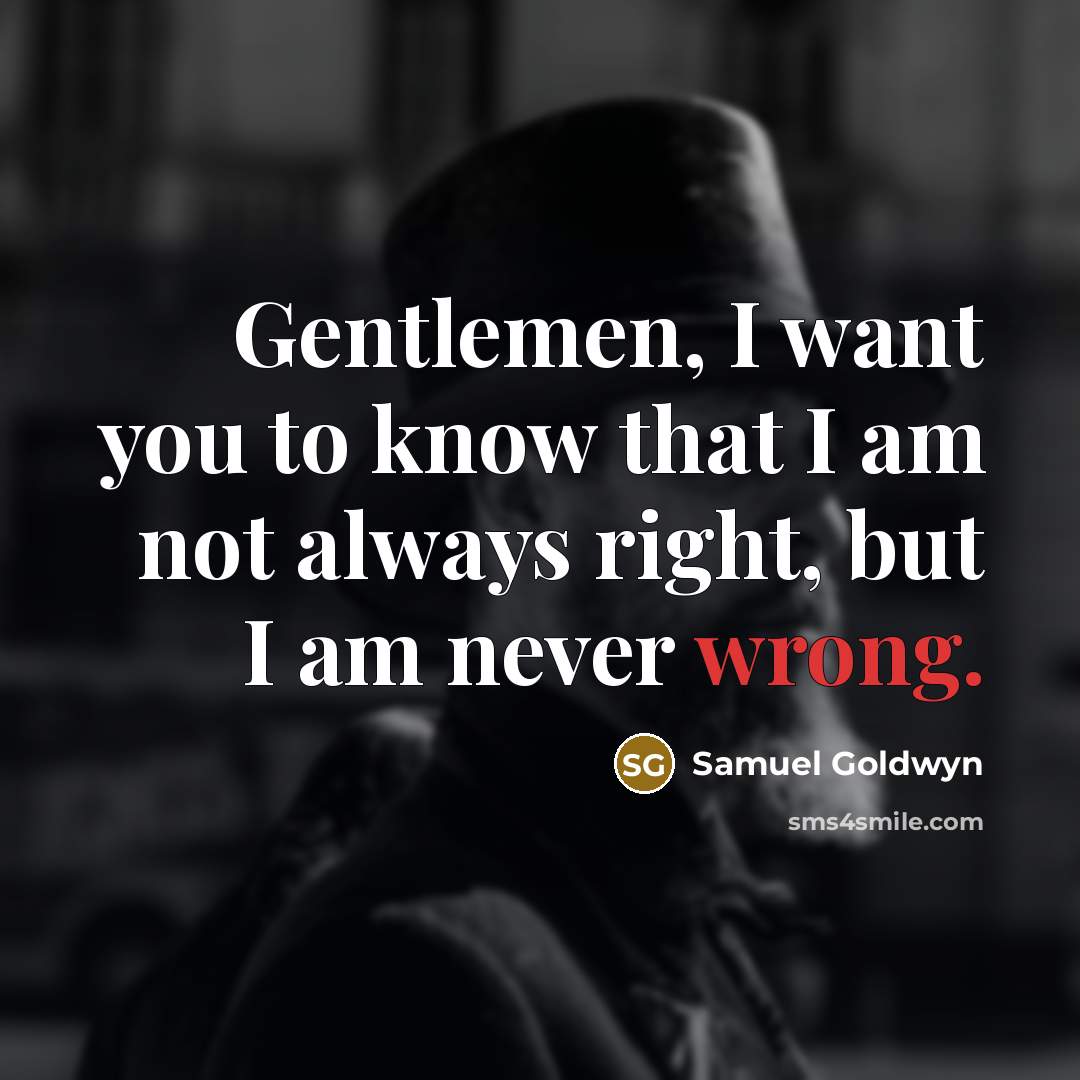 “Gentlemen, I want you to know that I am not…” quote by Samuel Goldwyn