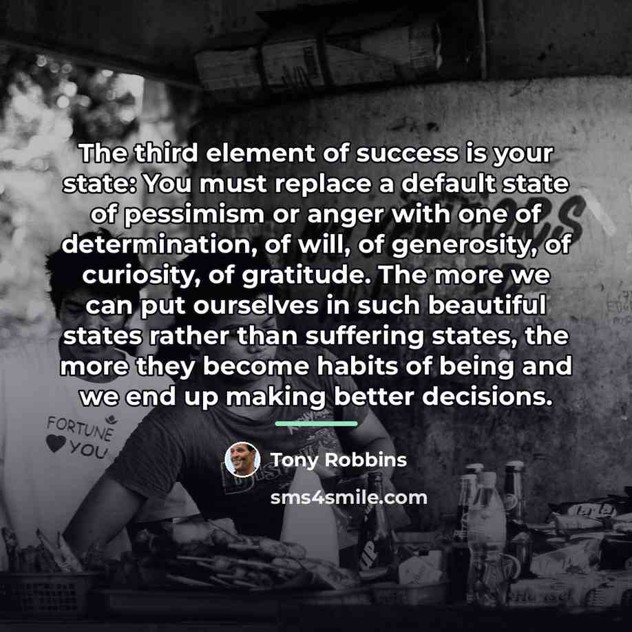 “The third element of success is your state: You must…” quote by Tony Robbins